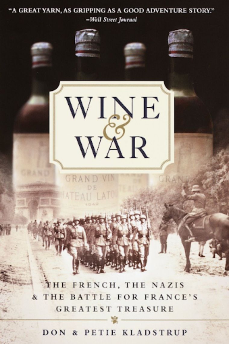 Wine and War: the French, the Nazis, and the Battle for Frances Greatest Treasure